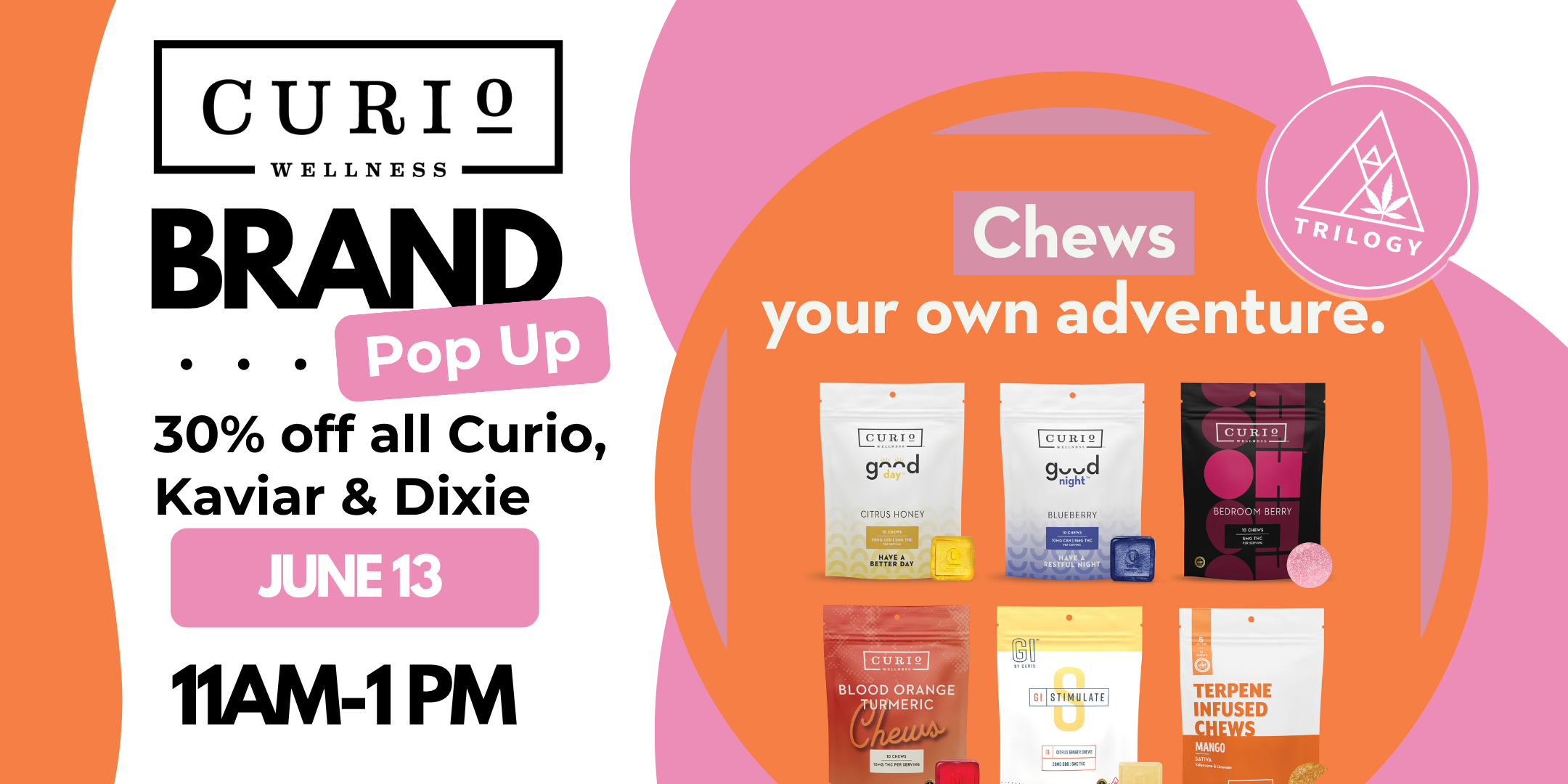 curio pop up at trilogy on june 13 from 11am-1pm. save 30% on all curio, kaviar & dixie