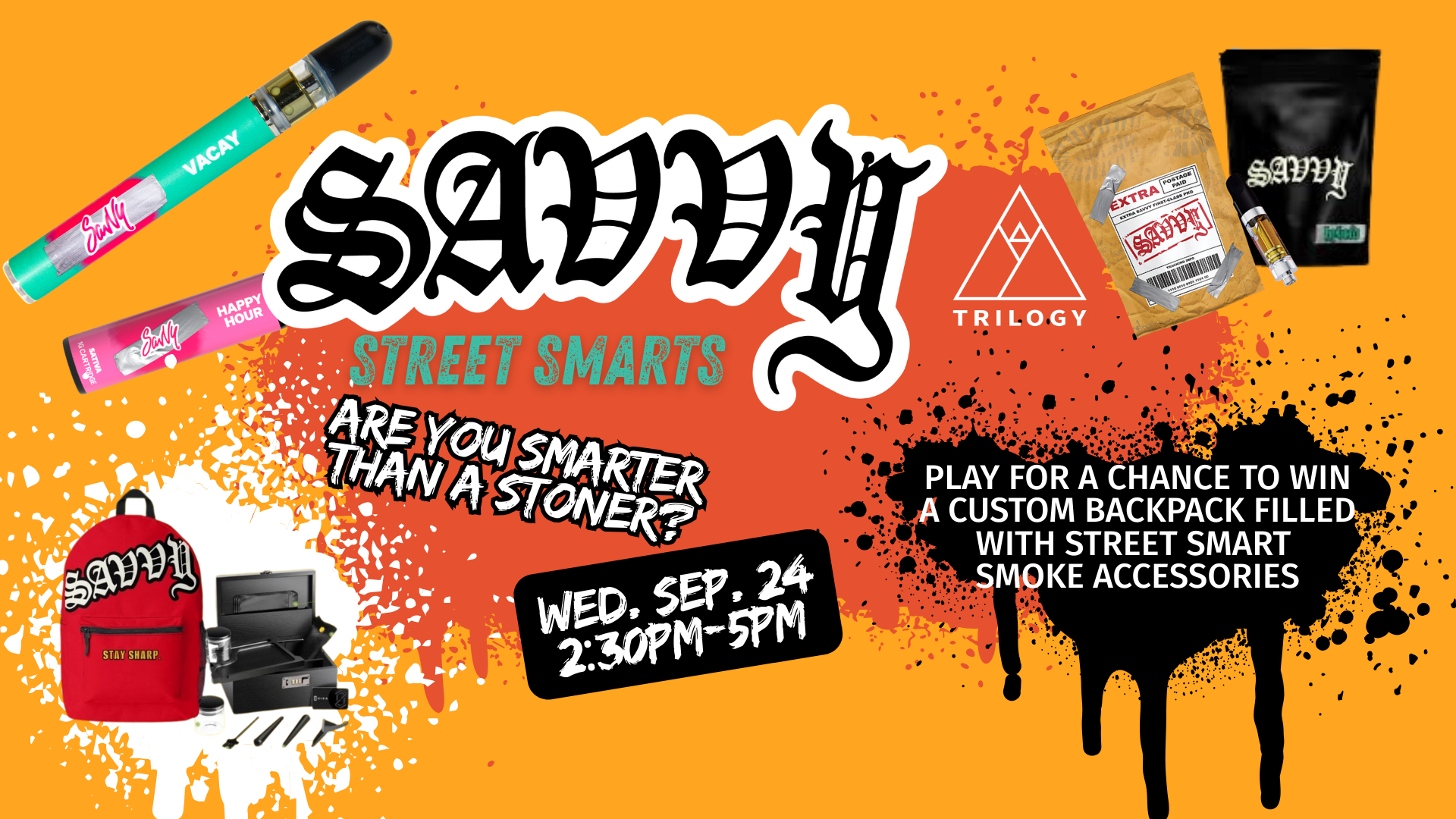 save 35% off savvy vapes all day. test your wits at the " are you smarter than a toner" event & be automatically entered to win a custom backpack and secret stash box