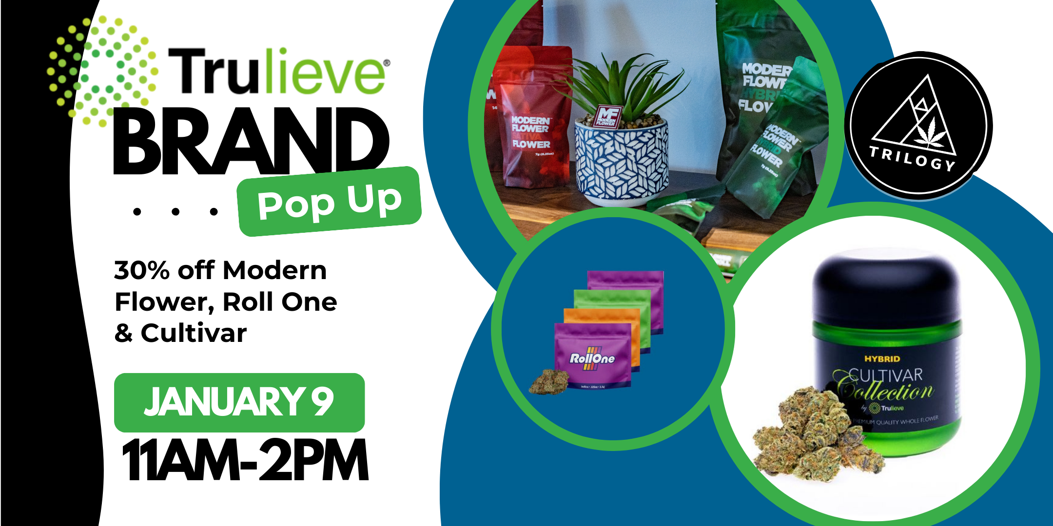 trulieve pop up 11am-2pm 30% off Modern, Roll One, Cultivar Products *excludes Khalifa