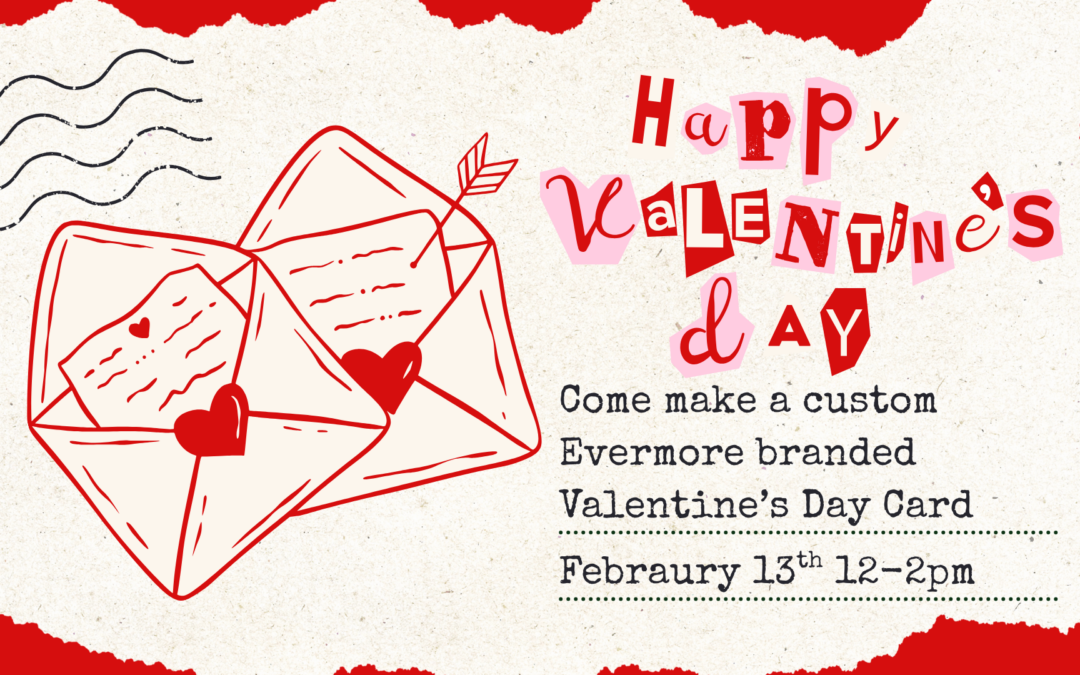Be Our Valentine for Ever-more Pop up + Sale!