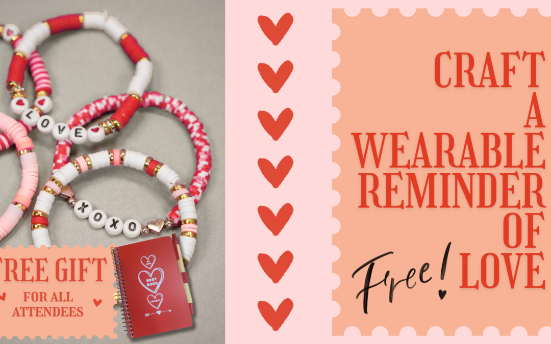 FREE! Valentine’s Month Bracelet Making Workshop