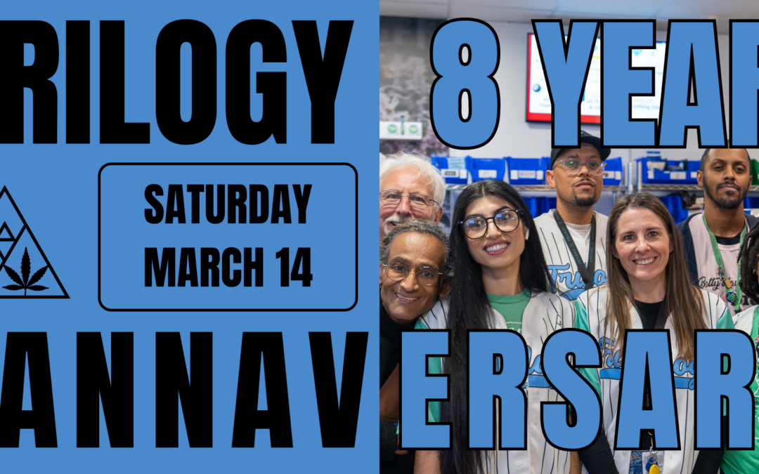 Trilogy’s 8th Cannaversary!